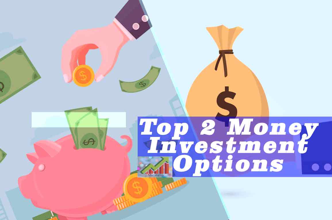 Top 2 Money Investment Options