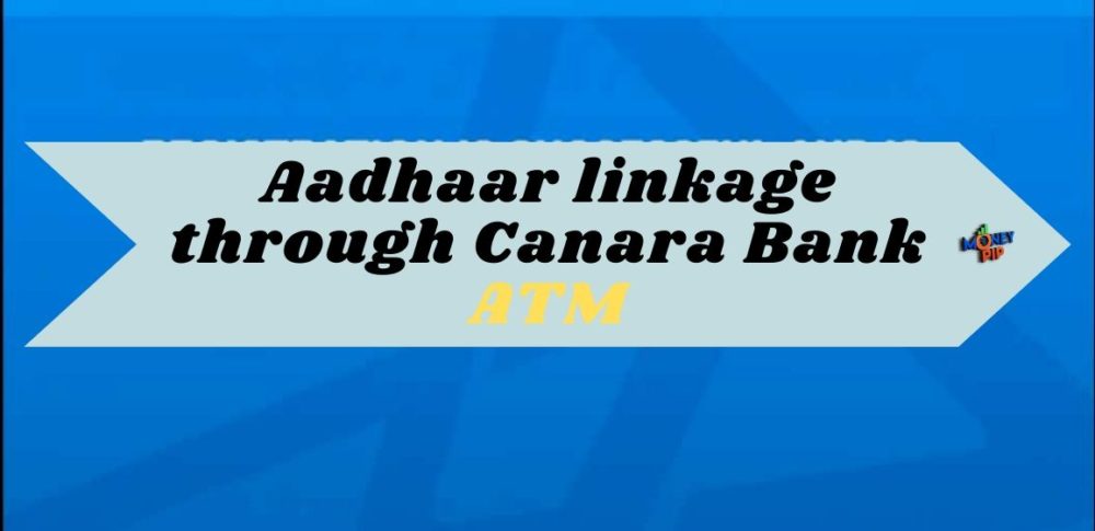 Aadhaar linkage through Canara Bank ATM