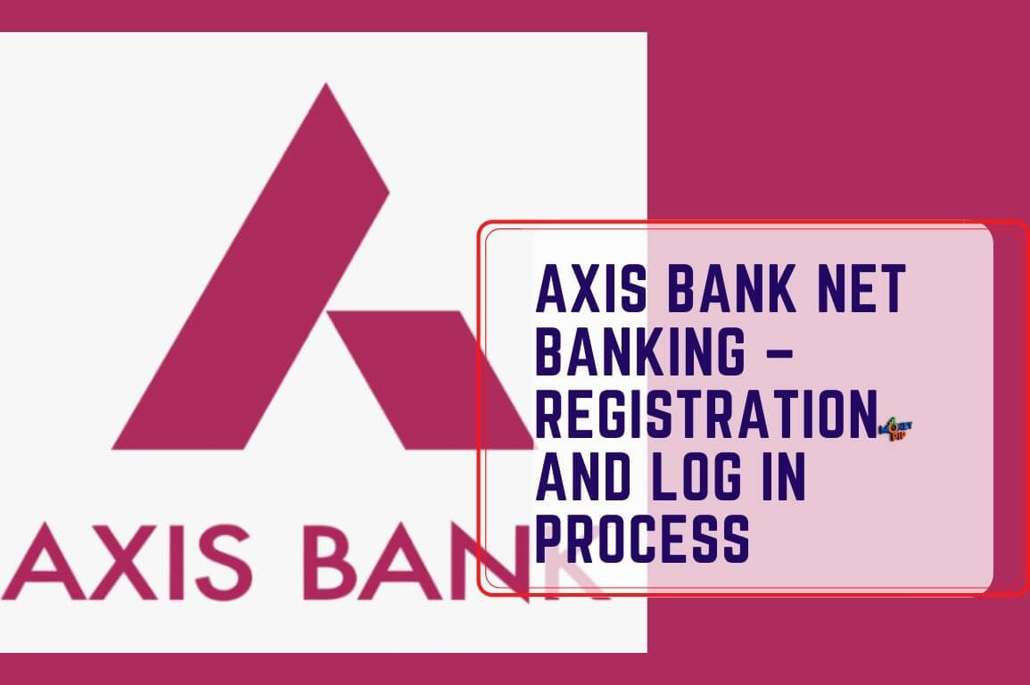 Axis Net Banking – Registration and Log In Process