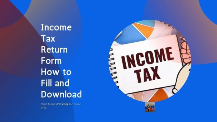 Income Tax Return Form: How to Fill and Download