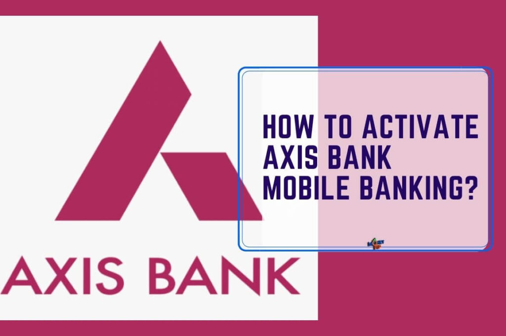How to Activate Axis Bank Mobile Banking?