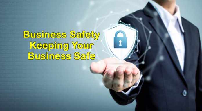 Business Safety – Keeping Your Business Safe