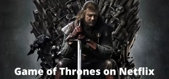 Is Game of Thrones on Netflix? Where to Watch All Seasons